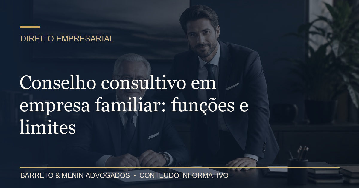 Conselho consultivo em empresa familiar: funções e limites