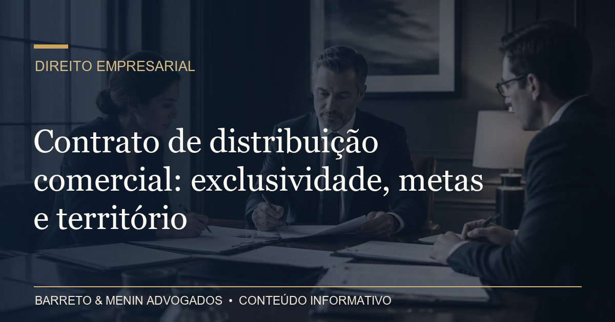 Contrato de distribuição comercial: exclusividade, metas e território