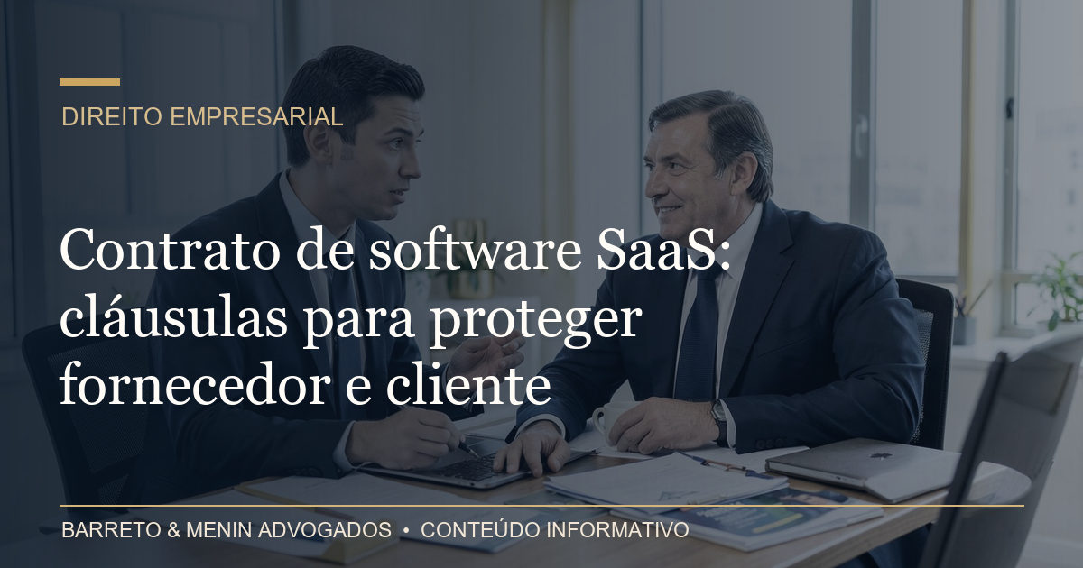 Contrato de software SaaS: cláusulas para proteger fornecedor e cliente