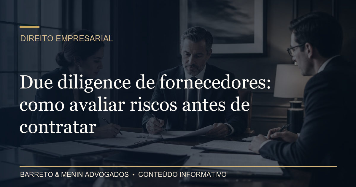 Due diligence de fornecedores: como avaliar riscos antes de contratar