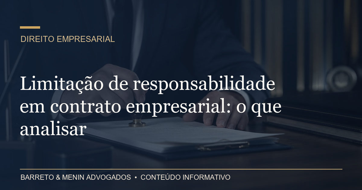 Limitação de responsabilidade em contrato empresarial: o que analisar