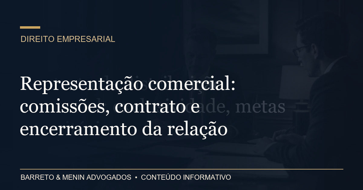 Representação comercial: comissões, contrato e encerramento da relação