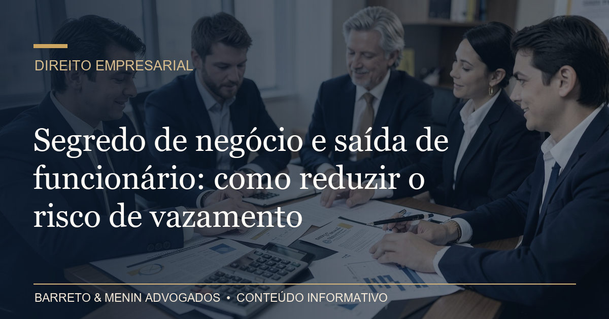 Segredo de negócio e saída de funcionário: como reduzir o risco de vazamento