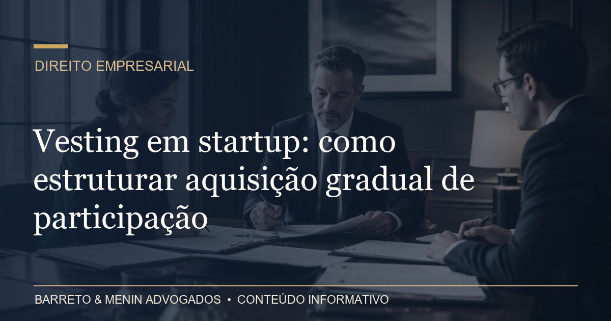 Vesting em startup: como estruturar aquisição gradual de participação
